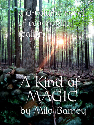 cover image of A Kind of Magic: a Three-volume Novel of Eco-magical Realism
